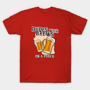 Dudes With Brews on a Porch T-Shirt